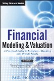Financial Modeling and Valuation A Practical Guide to Investment Banking and Private Equity