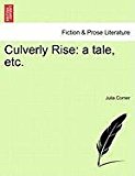 Culverly Rise: a tale, Etc 2011 9781240864768 Front Cover