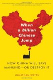 When a Billion Chinese Jump How China Will Save Mankind -- or Destroy It 2010 9781416580768 Front Cover