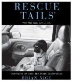 Rescue Tails Portraits of Dogs and Their Celebrities 2009 9781439152768 Front Cover