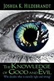 Knowledge of Good and Evil Who Decides What Is Morally Right and Wrong? 2010 9781452021768 Front Cover