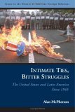 Intimate Ties, Bitter Struggles The United States and Latin America Since 1945 cover art