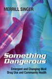 Something Dangerous Emergent and Changing Illicit Drug Use and Community Health  9781577663768 Front Cover