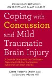 Coping with Concussion and Mild Traumatic Brain Injury A Guide to Living with the Challenges Associated with Post Concussion Syndrome a Nd Brain Trauma 2013 9781583334768 Front Cover