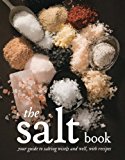 Salt Book Your Guide to Salting Wisely and Well, with Recipes 2013 9781770501768 Front Cover