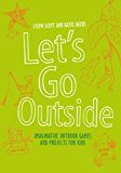 Let's Go Outside Sticks and Stones - Nature Adventures, Games and Projects for Kids  9781849942768 Front Cover