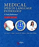 Medical Speech-language Pathology: A Desk Reference  9781944883768 Front Cover