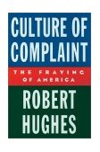Culture of Complaint The Fraying of America cover art