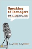 Speaking to Teenagers How to Think About, Create, and Deliver Effective Messages 2007 9780310273769 Front Cover