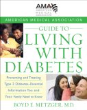 American Medical Association Guide to Living with Diabetes Preventing and Treating Type 2 Diabetes - Essential Information You and Your Family Need to Know 2007 9780470168769 Front Cover