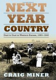 Next Year Country Dust to Dust in Western Kansas, 1890-1940  9780700614769 Front Cover