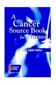 Cancer Source Book for Nurses 8th 2004 Revised  9780763732769 Front Cover