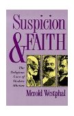 Suspicion and Faith The Religious Uses of Modern Atheism