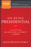 On Being Presidential A Guide for College and University Leaders