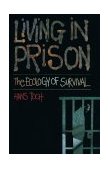 Living in Prison The Ecology of Survival  9781557981769 Front Cover