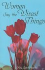 Women Say the Wisest Things 2000 9781583340769 Front Cover