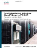 Troubleshooting and Maintaining Cisco Ip Networks (Tshoot) Foundation Learning Guide cover art