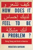How Does It Feel to Be a Problem? Being Young and Arab in America  9781594201769 Front Cover