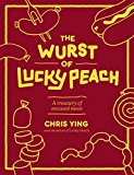 Wurst of Lucky Peach A Treasury of Encased Meat  9780804187770 Front Cover