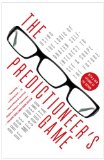 Predictioneer's Game Using the Logic of Brazen Self-Interest to See and Shape the Future 2010 9780812979770 Front Cover