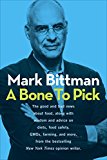A Bone to Pick: The Good and Bad News About Food, Along with Wisdom and Advice on Diets, Food Sa fety, GMOs, Farming, and More from the Bestselling New York Times Opi 2015 9781101889770 Front Cover