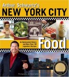 Arthur Schwartz's New York City Food An Opinionated History and More Than 100 Legendary Recipes 2008 9781584796770 Front Cover