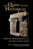 Quest for the Historical Israel Debating Archaeology and the History of Early Israel: Lectures Delivered at the Annual Colloquium of the Institute for Secular Humanistic Judaism, Detroit, October 2005