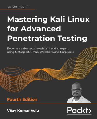 Mastering Kali Linux for Advanced Penetration Testing Apply a Proactive Approach to Secure Your Cyber Infrastructure and Enhance Your Pentesting Skills 4th 9781801819770 Front Cover