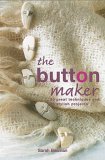 Button Maker Creating Hand-Crafted Buttons 2006 9781843402770 Front Cover