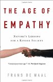 Age of Empathy Nature&#39;s Lessons for a Kinder Society