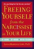 Freeing Yourself from the Narcissist in Your Life At Home. at Work. with Friends 2013 9780399165771 Front Cover