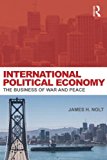 International Political Economy The Business of War and Peace  9780415700771 Front Cover