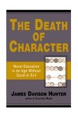 Death of Character Moral Education in an Age Without Good or Evil cover art