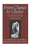 From Chance to Choice Genetics and Justice cover art