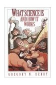 What Science Is and How It Works  9780691058771 Front Cover