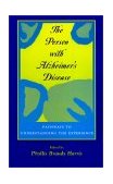 Person with Alzheimer's Disease Pathways to Understanding the Experience  9780801868771 Front Cover