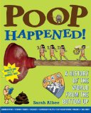 Poop Happened! A History of the World from the Bottom Up 2010 9780802720771 Front Cover