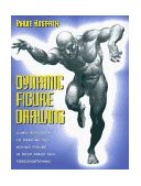 Dynamic Figure Drawing A New Approach to Drawing the Moving Figure in Deep Space and Foreshortening cover art