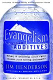 Evangelism Without Additives What If Sharing Your Faith Meant Just Being Yourself? 2007 9781400073771 Front Cover