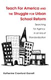 Teach for America and the Struggle for Urban School Reform Searching for Agency in an Era of Standardization cover art