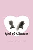 God of Chances 2013 9781491837771 Front Cover