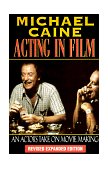 Acting in Film An Actor&#39;s Take on Movie Making