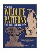 World Wildlife Patterns for the Scroll Saw 60 Wild Portraits for Lions, Pandas, Koalas, Gorillas and More 2002 9781565231771 Front Cover