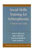 Social Skills Training for Schizophrenia A Step-by-Step Guide  9781572301771 Front Cover