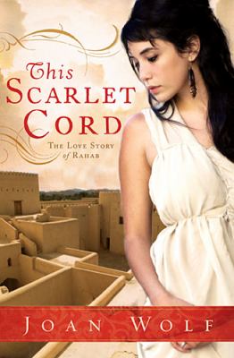 This Scarlet Cord The Love Story of Rahab 2012 9781595548771 Front Cover