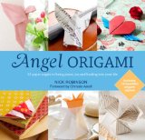Angel Origami 15 Paper Angels to Bring Peace, Joy and Healing into Your Life 2013 9781780285771 Front Cover