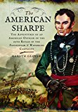 American Sharpe The Adventures of an American Officer of the 95th Rifles in the Peninsular and Waterloo Campaigns  9781848327771 Front Cover