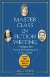 Master Class in Fiction Writing: Techniques from Austen, Hemingway, and Other Greats Lessons from the All-Star Writer&#39;s Workshop