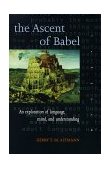 Ascent of Babel An Exploration of Language, Mind, and Understanding