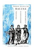 Three Plays of Racine Phaedra, Andromache, and Britannicus  9780226150772 Front Cover